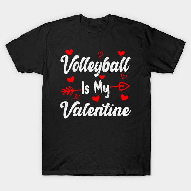 Volleyball Is My Valentine Funny Volleyball Valentines Day T-Shirt by jadolomadolo